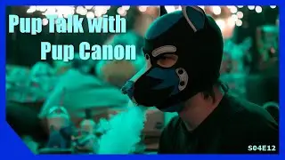 Pup Talk S04E12 with Pup Canon