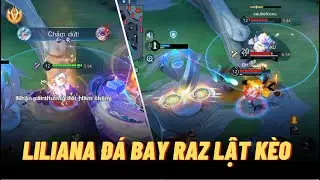Cách Liliana đá Raz bay màu để lật kèo trận đấu chênh cả trụ lẫn vàng | Liên quân mobile