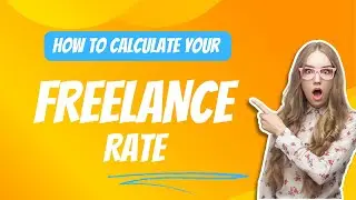 How To Calculate Your Freelance Rate
