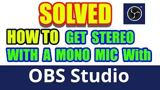 SOLVED: Get Stereo in OBS STUDIO with a MONO Microphone!