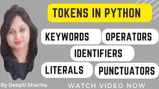 Tokens in Python | Keywords | Identifiers | Literals | Operators | Punctuators | Python Tokens