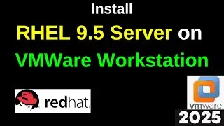 Easy Step-by-Step Guide to Install RHEL 9.5 Server on VMware Workstation-NO Experience Needed! |2025