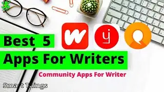 Best 5 Apps For Writers | Best Community Apps For Writers | Self Publishing Apps | Smart Things