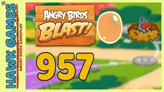 Angry Birds Blast Level 957 - 3 Stars Walkthrough, No Boosters