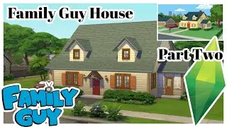 Building the Family Guy House! | The Sims 4 | Part Two
