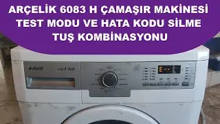 Arçelik 6083H Çamaşır Makinesi Test Modu ve Hata Kodu Silme