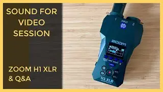 Sound for Video Session: ZOOM H1 XLR First Impressions