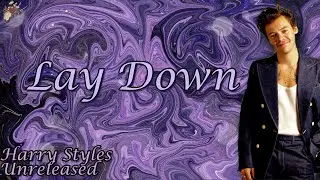 Lay Down-Harry Styles, UNREALEASED (Lyrics)