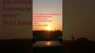 Kuzey yıldızı once said yapacam. Replik yazınız. Bide hangi bölümünden onu yazın