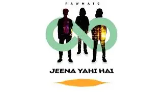 Jeena Yahi Hai - Loop Of Life - Rawmats