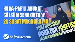 HÜDA PAR’lı Avukat Gülsüm Sena Oktuay, 28 Şubat mağduru mu?