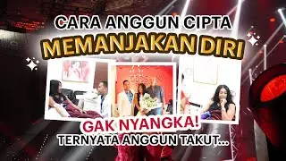 CARA ANGGUN CIPTA MEMANJAKAN DIRI : GAK NYANGKA! TERNYATA ANGGUN TAKUT ….