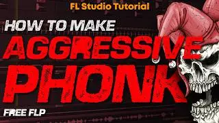 How To Make AGGRESSIVE PHONK - FL Studio Tutorial (+FREE FLP)