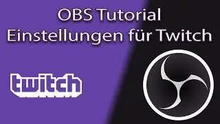 [OBS Tutorial] Streamingeinstellungen für Twitch  ☆ so kann jeder Streamen