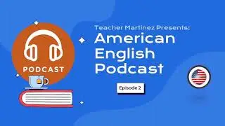 American English Podcast -  Episode 2