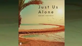Moon Rocket - Just Us Alone