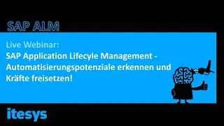Webinar SAP ALM: Automatisierungspotentiale im SAP ALM erkennen | itesys AG