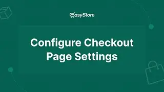 How to Configure EasyStore's Checkout Page Settings