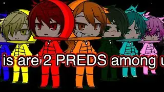 There is a Pred Amongst us..|Part 1|AHHHHH|Gacha Vore Series