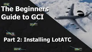 The Beginners Guide to GCI - Part: 2 (LotATC)