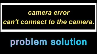 Camera fix | Mi camera problem solution | Camera problem | Camera error | Can't connect to camera