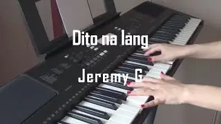 Dito na lang - Jeremy G [Piano cover]