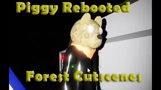 Piggy Rebooted Ch 4 Forest Cutscenes