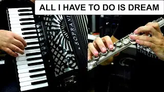ALL I HAVE TO DO IS DREAM - ACCORDION & FLUTE POPULAR SONGS