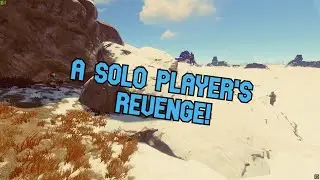 A SOLO PLAYER'S REVENGE! - RUST