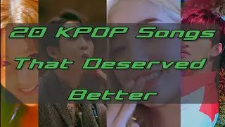 20 K-pop Songs That Deserved Better