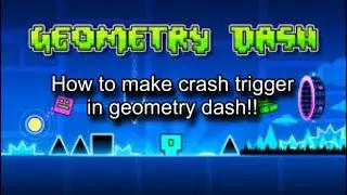 How to make a crash trigger in geometry dash! (old)