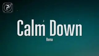 Rema - Calm Down (Lyrics)