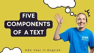 Five Components of a Text | HSC Year 11 English
