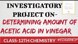 DETERMINING AMOUNT OF ACETIC ACID IN VINEGAR-investigatory project||chemistry-class-12th||board exam