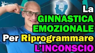 La Ginnastica Emozionale per Riprogrammare l'Inconscio