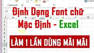 Cách định dạng Font chữ và cỡ chữ  mặc định trong Excel chỉ 1 lần dùng mãi mãi