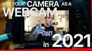 How to Use Your Camera as a WEBCAM in 2021 (Canon, Nikon, Sony, Fujifilm, Panasonic, GoPro, Olympus)