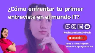 PRIMERA Entrevista Laboral IT ¿Cómo prepararse? 🤓 Con Maxi Programa