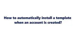 How to automatically install a template when an account is created on Whitelabel?