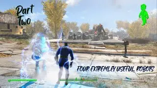 Fallout 4: Four Extremely Useful Robots Part 2