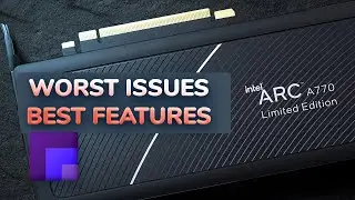 Intel Arc Alchemist - A770 16GB - WORST ISSUES - BEST FEATURES