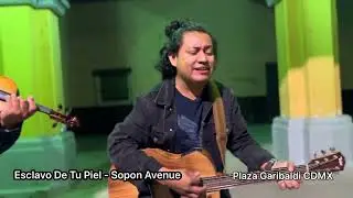 Esclavo De Tu Piel - Desde Plaza Garibaldi CDMX