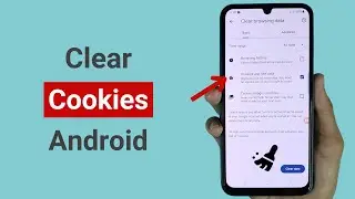 How to Clear Cookies on Android Phone