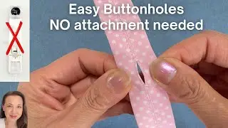 Don’t be Afraid!  How to make Buttonholes in a Seam - No buttonhole attachment