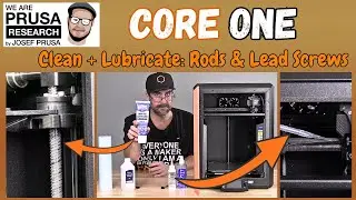 Core One Maintenance: Clean + Lube your RODS & LEAD SCREWS. Prusa 3D Printer