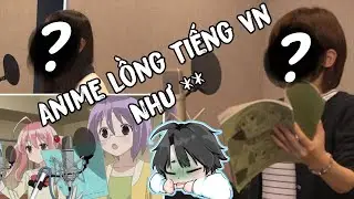 Vì sao Anime lồng tiếng của VN lại tệ ?