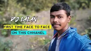 Dj Lalan First Time Face To Face !! On This Chanel