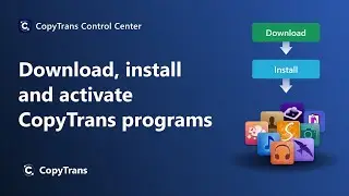 How to download, install and activate CopyTrans programs