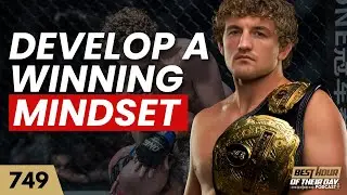 749. Developing a Champion’s Mindset for Training, UFC, and Business | Ben Askren