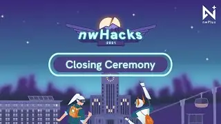 Demos and Closing Ceremony | nwHacks 2021